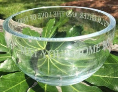 Etched glass bowl available with your choice of sayings